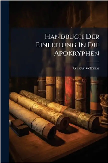 Handbuch Der Einleitung In Die Apokryphen by Volkmar, Gustav