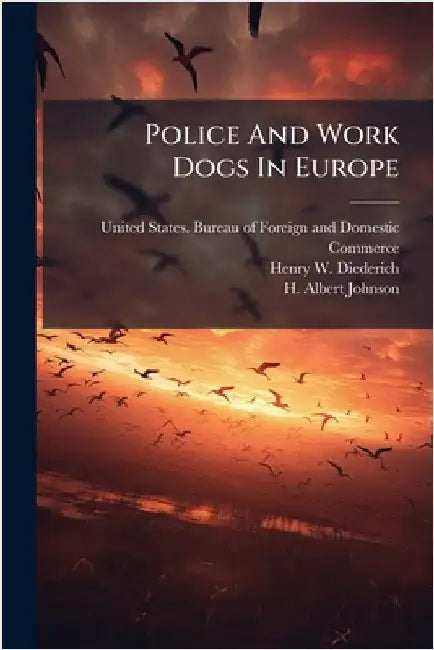 Police And Work Dogs In Europe by United States Bureau of Foreign and