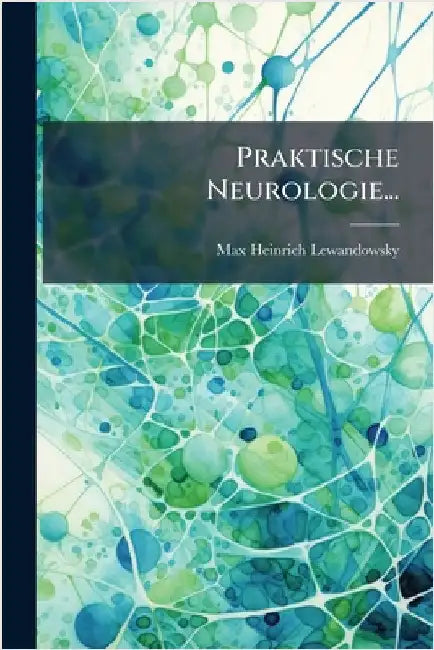 Praktische Neurologie... by Lewandowsky, Max Heinrich