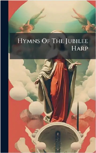 Hymns Of The Jubilee Harp by Anonymous
