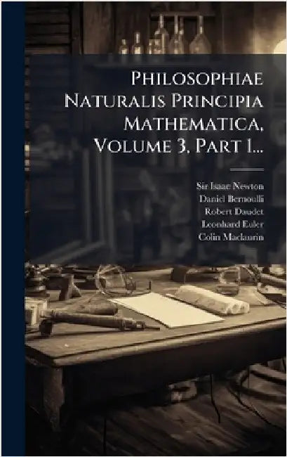 Philosophiae Naturalis Principia Mathematica, Volume 3, Part 1... by Newton, Isaac