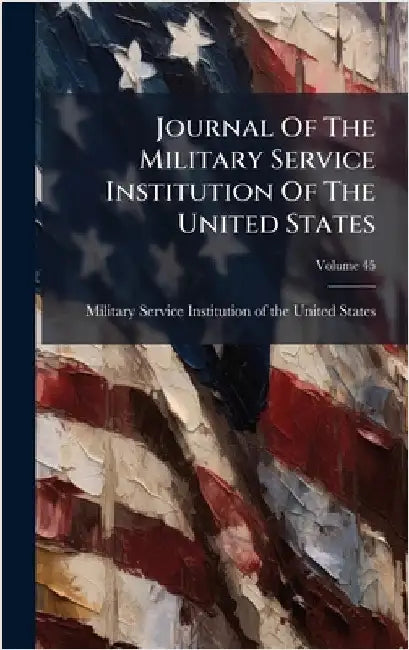 Journal Of The Military Service Institution Of The United States by Military Service Institution of the U