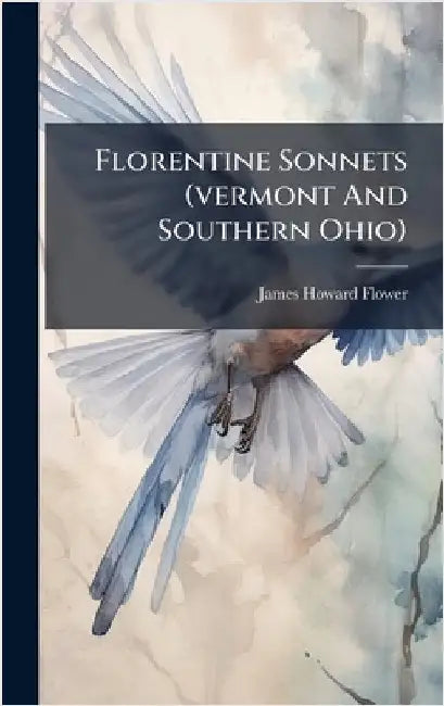 Florentine Sonnets (vermont And Southern Ohio) by Flower, James Howard