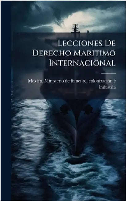 Lecciones De Derecho Maritimo Internacional by Coloni Mexico Ministerio de Fomento