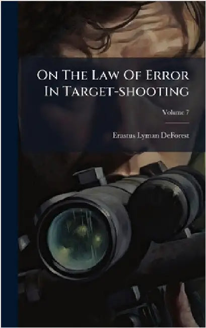 On The Law Of Error In Target-shooting by DeForest, Erastus Lyman