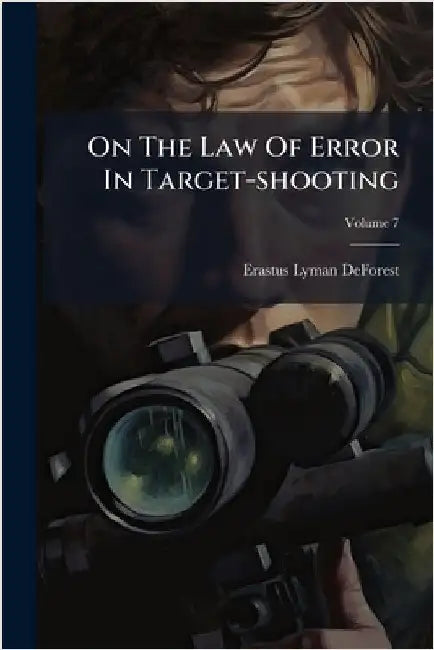On The Law Of Error In Target-shooting by DeForest, Erastus Lyman