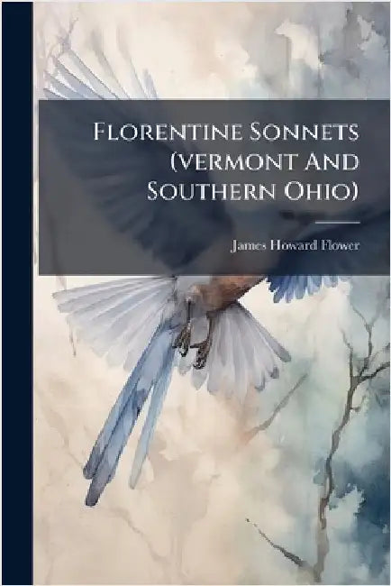 Florentine Sonnets (vermont And Southern Ohio) by Flower, James Howard