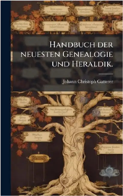 Handbuch der neuesten Genealogie und Heraldik. by Gatterer, Johann Christoph