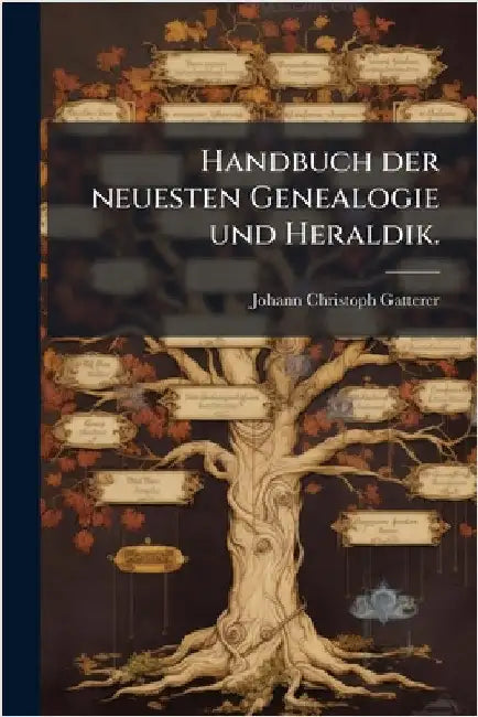 Handbuch der neuesten Genealogie und Heraldik. by Gatterer, Johann Christoph