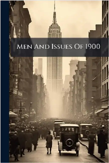 Men And Issues Of 1900 by Anonymous