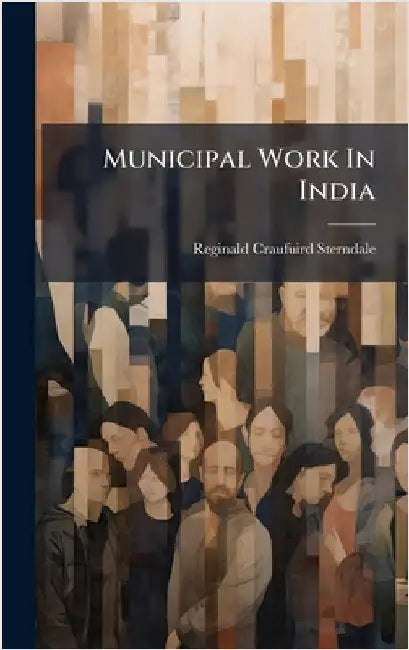 Municipal Work In India by Sterndale, Reginald Craufuird