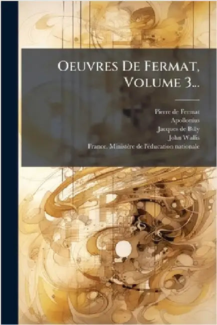 Oeuvres De Fermat, Volume 3... by Fermat, Pierre De