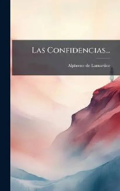 Las Confidencias... by Alphonse De Lamartine