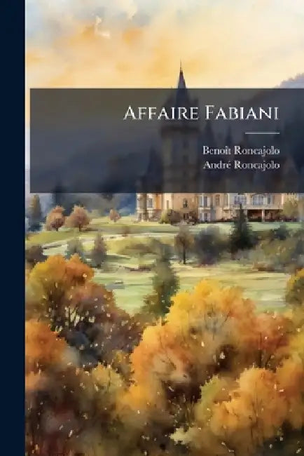 Affaire Fabiani by Benoã(r)T Roncajolo, Andrã(c) Roncajolo