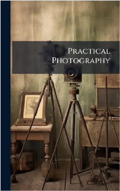 Practical Photography by Anonymous