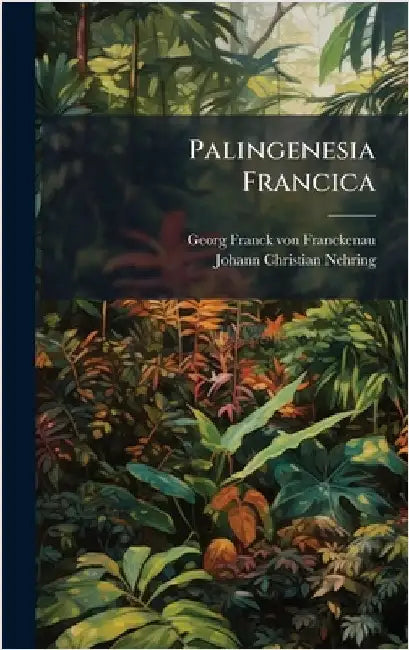 Palingenesia Francica by Georg Franck Von Franckenau