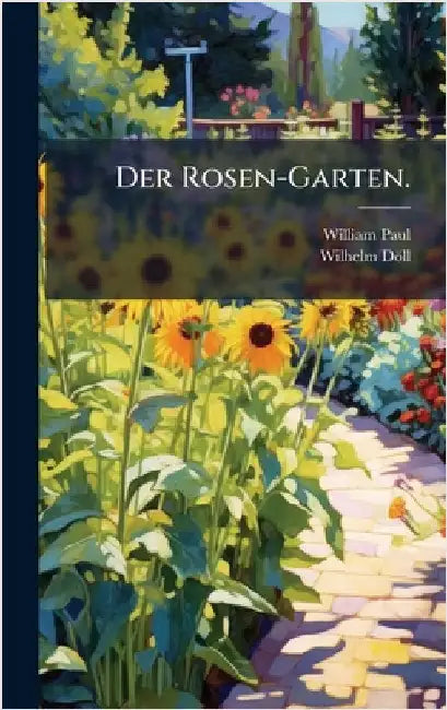 Der Rosen-Garten. by Paul, William