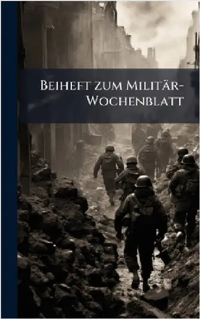 Beiheft zum Militär-Wochenblatt by Anonymous