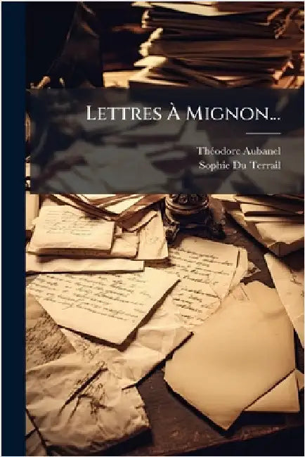 Lettres Ã Mignon... by Aubanel, Thã(c)Odore