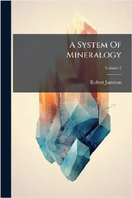 A System Of Mineralogy by Jameson, Robert