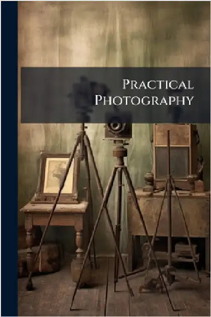 Practical Photography by Anonymous