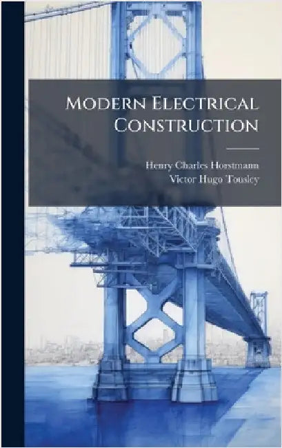 Modern Electrical Construction by Henry Charles Horstmann