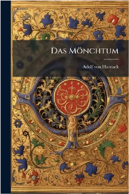 Das Mönchtum by Harnack, Adolf Von