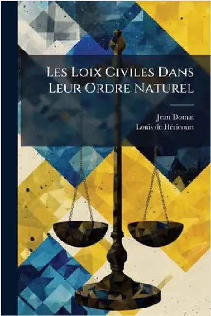 Les Loix Civiles Dans Leur Ordre Naturel by Jean Domat