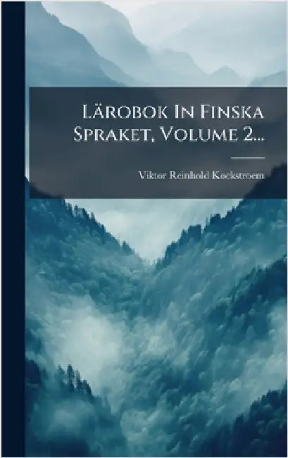 Lärobok In Finska Spraket, Volume 2... by Kockstroem, Viktor Reinhold