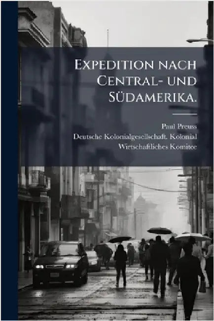 Expedition nach Central- und SÃ1/4damerika. by Preuss, Paul