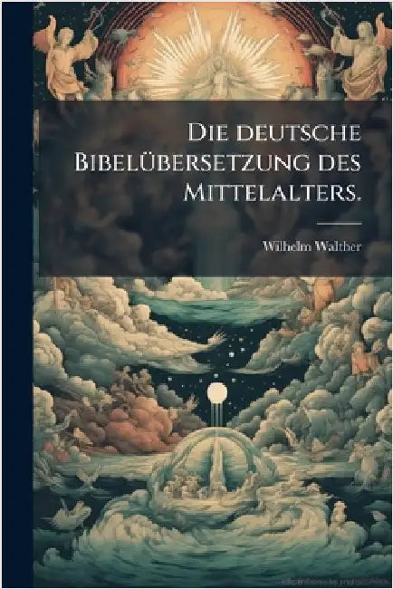 Die deutsche BibelÃ1/4bersetzung des Mittelalters. by Walther, Wilhelm