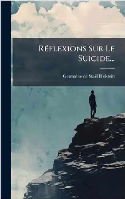 RÃ(c)flexions Sur Le Suicide... by Staël-Holstein, Germaine de