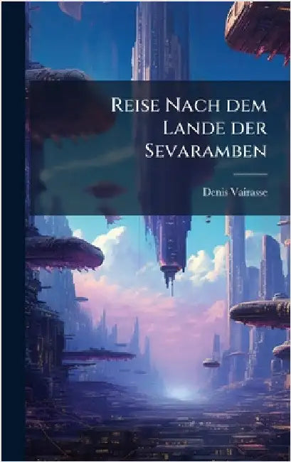 Reise Nach dem Lande der Sevaramben by Vairasse, Denis