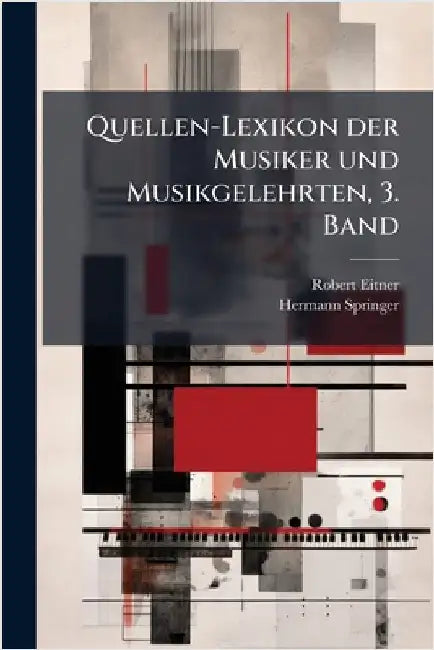 Quellen-Lexikon der Musiker und Musikgelehrten, 3. Band by Robert Eitner