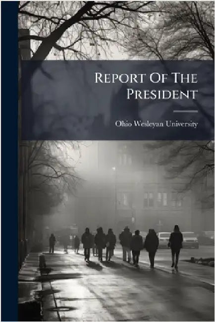 Report Of The President by Ohio Wesleyan University