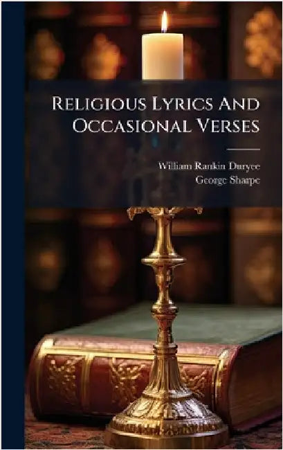 Religious Lyrics And Occasional Verses by Duryee, William Rankin