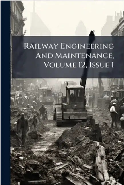 Railway Engineering And Maintenance, Volume 12, Issue 1 by Anonymous