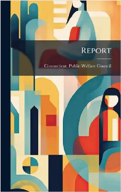 Report by Connecticut Public Welfare Council