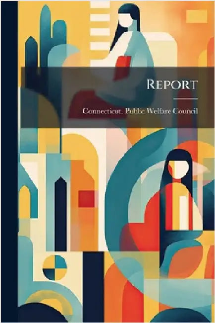 Report by Connecticut Public Welfare Council