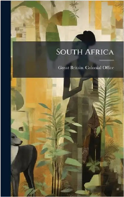 South Africa by Great Britain Colonial Office