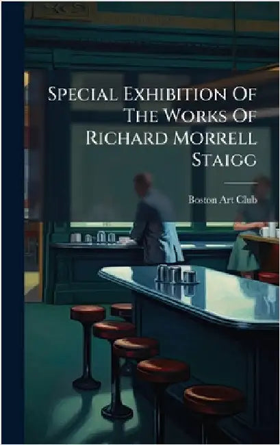Special Exhibition Of The Works Of Richard Morrell Staigg by Club, Boston Art
