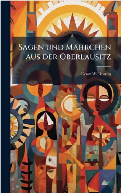 Sagen und Mährchen aus der Oberlausitz by Willkomm, Ernst