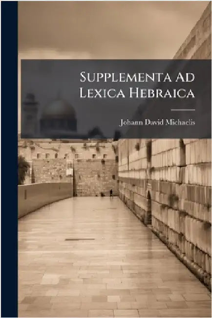 Supplementa Ad Lexica Hebraica by Michaelis, Johann David