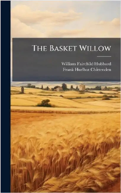 The Basket Willow by Hubbard, William Fairchild