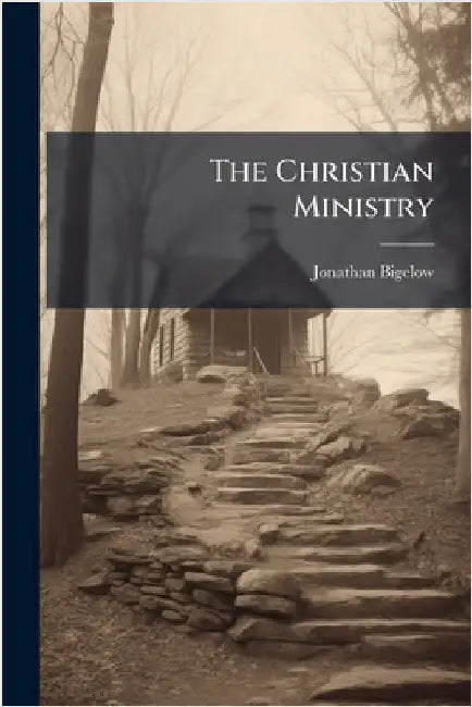 The Christian Ministry by Bigelow, Jonathan