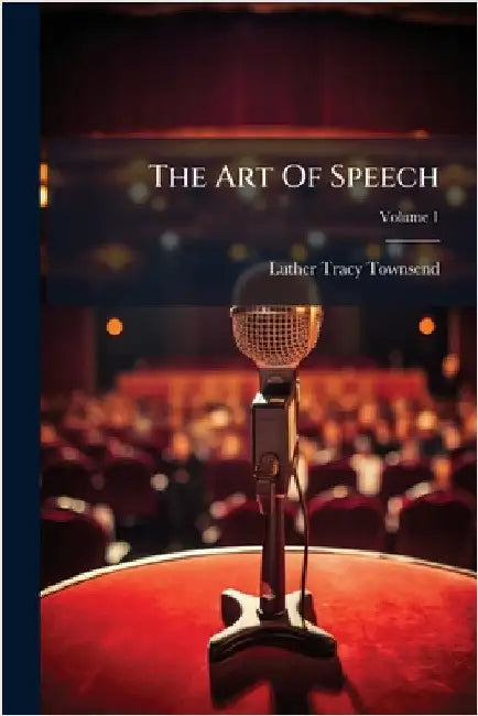 The Art Of Speech by Townsend, Luther Tracy