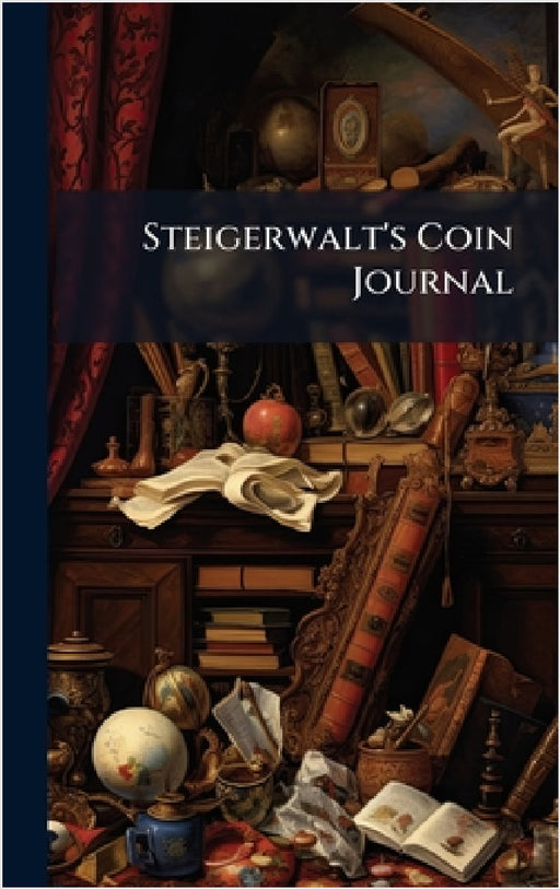 Steigerwalt's Coin Journal by Anonymous