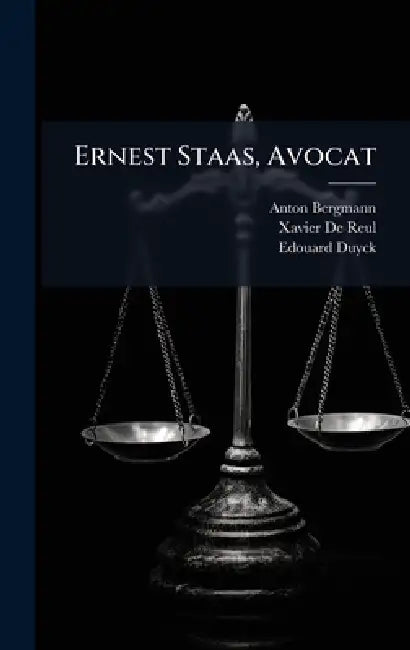 Ernest Staas, Avocat by Anton Bergmann, Xavier de Reul, Edouard Duyck