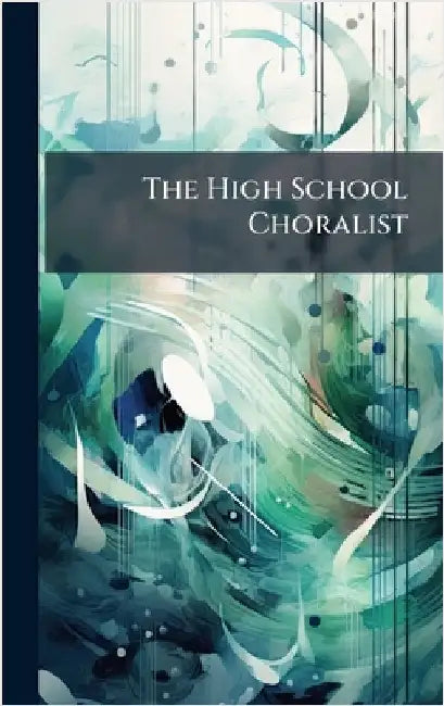 The High School Choralist by Anonymous
