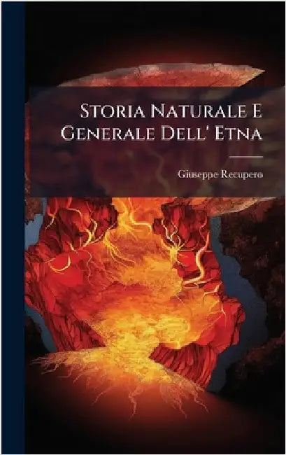 Storia Naturale E Generale Dell' Etna by Recupero, Giuseppe
